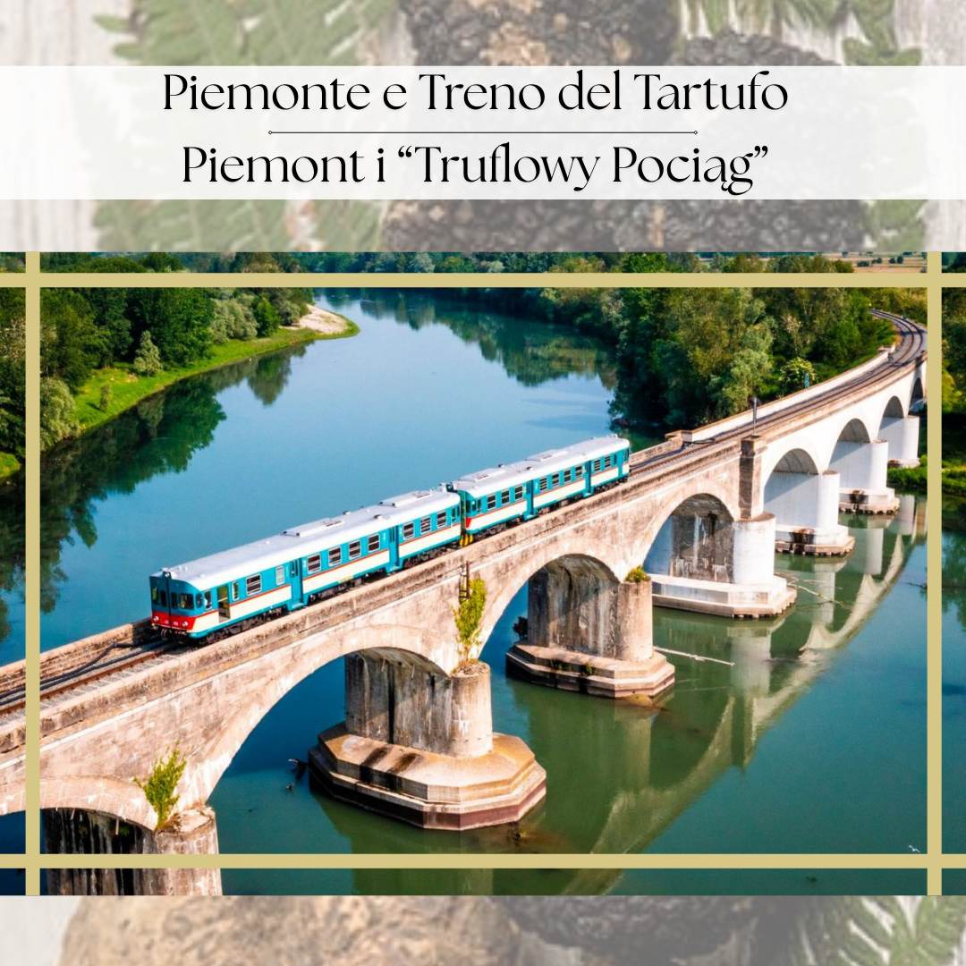 Piemonte e Treno del Tartufo – Piemont i Pociąg  „Truflowy”