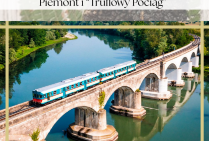Piemonte e Treno del Tartufo – Piemont i Pociąg  „Truflowy”